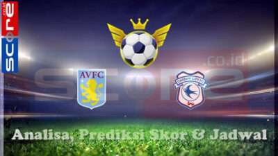 Prediksi Skor Aston Villa vs Cardiff City 01 Maret 2025