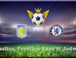 Prediksi Skor Aston Villa vs Chelsea 23 Februari 2025