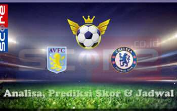 Prediksi Skor Aston Villa vs Chelsea 23 Februari 2025