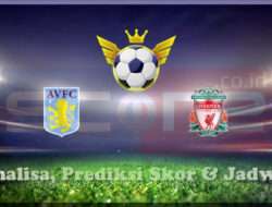 Prediksi Skor Aston Villa vs Liverpool 20 Februari 2025