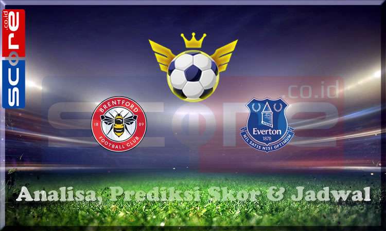 Prediksi Skor Brentford vs Everton