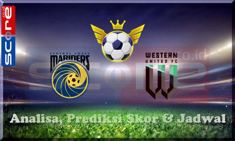 Prediksi Skor Central Coast Mariners vs Western United FC