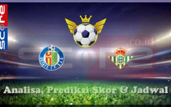 Prediksi Skor Getafe vs Real Betis 24 Februari 2025