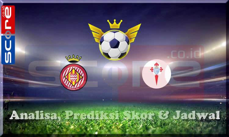 Prediksi Skor Girona vs Celta Vigo