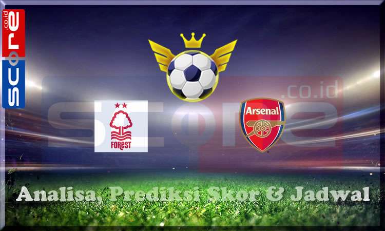 Prediksi Skor Nottingham vs Arsenal
