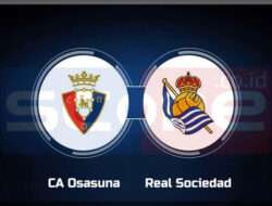 Prediksi Skor Osasuna vs Real Sociedad 03 Februari 2025