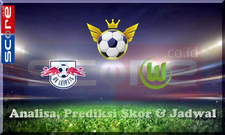 Prediksi Skor RB Leipzig vs Wolfsburg