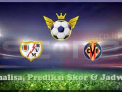 Prediksi Skor Rayo Vallecano vs Villarreal 22 Februari 2025