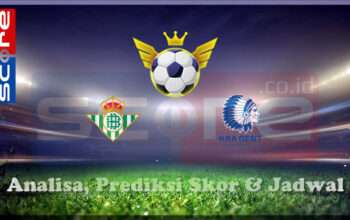 Prediksi Skor Real Betis vs KAA Gent 21 Februari 2025