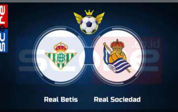 Prediksi Skor Real Betis vs Real Sociedad 17 Februari 2025