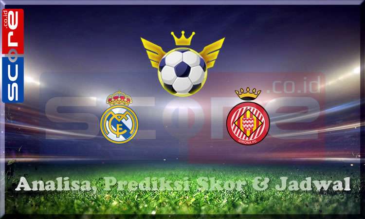 Prediksi Skor Real Madrid vs Girona