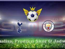 Prediksi Skor Tottenham Hotspur vs Manchester City 27 Februari 2025