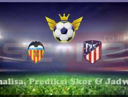 Prediksi Skor Valencia vs Atletico Madrid 23 Februari 2025
