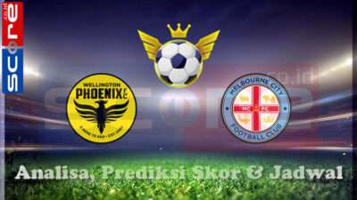 Prediksi Skor Wellington Phoenix vs Melbourne City FC 28 Februari 2025