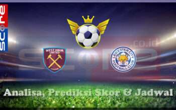 Prediksi Skor West Ham United vs Leicester City 28 Februari 2025