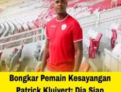 Bongkar Pemain Kesayangan Patrick Kluivert: Dia Siap Dimainkan Penuh