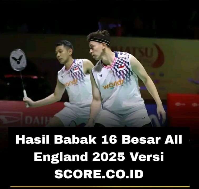 Hasil Babak 16 Besar All England 2025 Versi SCORE.CO.ID