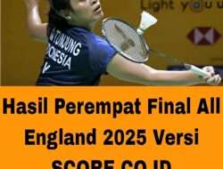 Hasil Perempat Final All England 2025 Versi SCORE.CO.ID