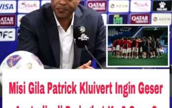 Misi Gila Patrick Kluivert Ingin Geser Australia di Peringkat Ke-2 Grup C