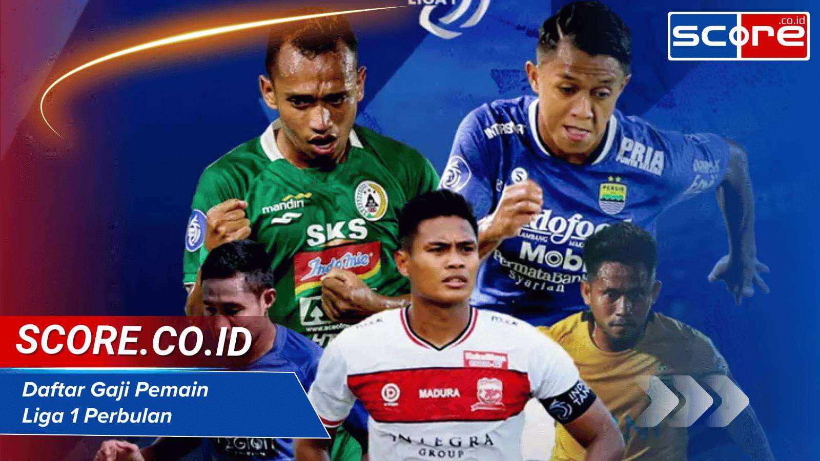 Daftar Gaji Pemain Liga 1 Perbulan
