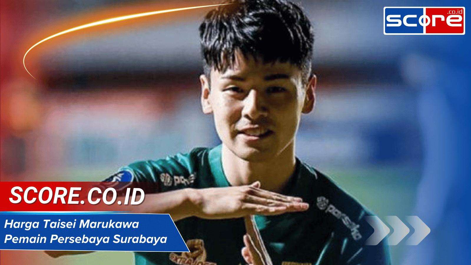 Harga Taisei Marukawa Pemain Persebaya Surabaya: Valuasi Transfer Terkini