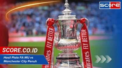 Hasil Piala FA MU vs Manchester City Penuh Drama dan Kejutan Menarik