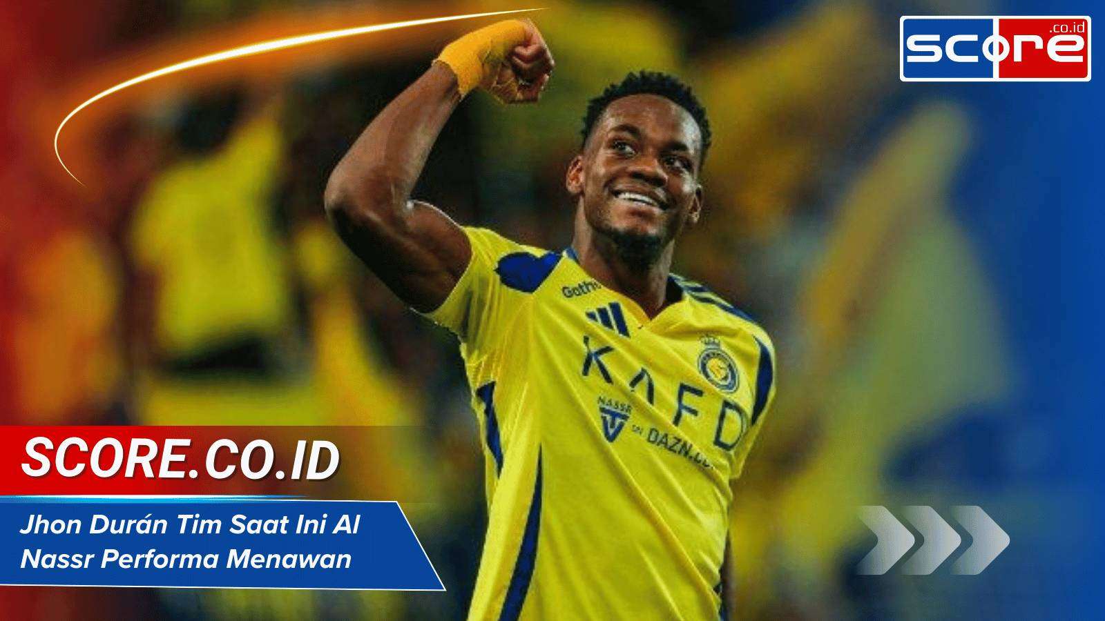 Jhon Durán Tim Saat Ini Al Nassr