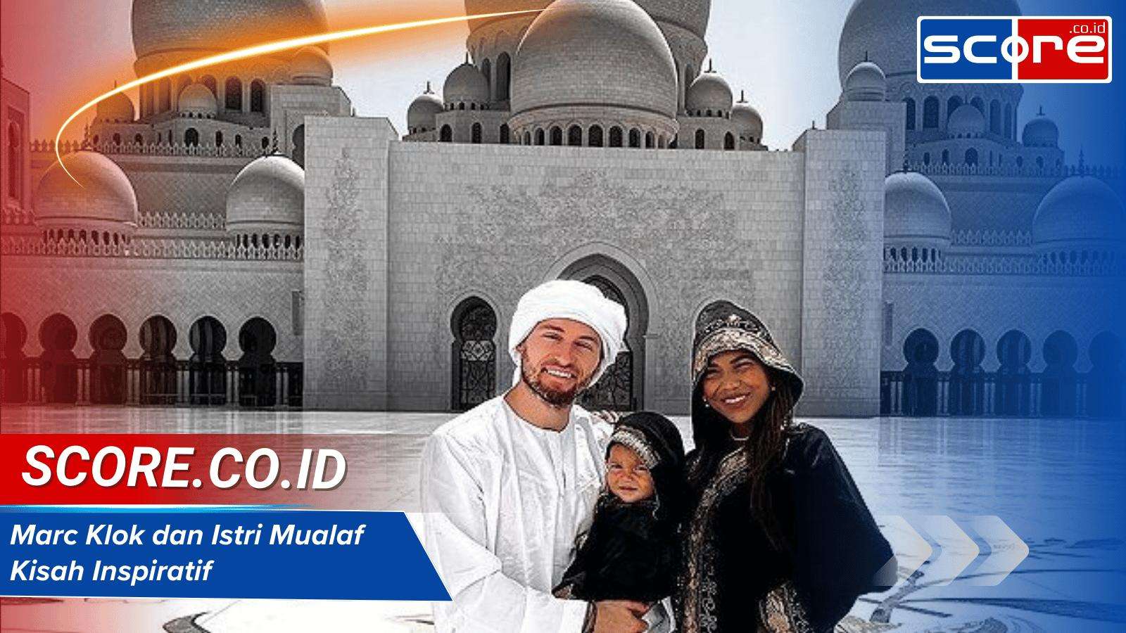 Marc Klok dan Istri Mualaf: Kisah Inspiratif di Balik Konversi