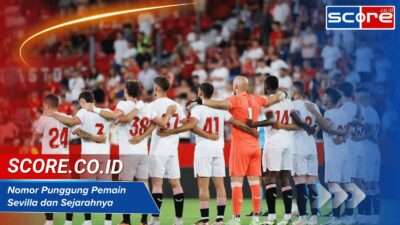 Nomor Punggung Pemain Sevilla dan Sejarahnya di Klub