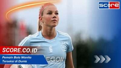 Pemain Bola Wanita Terseksi di Dunia Kombinasi Kecantikan dan Skill 2025