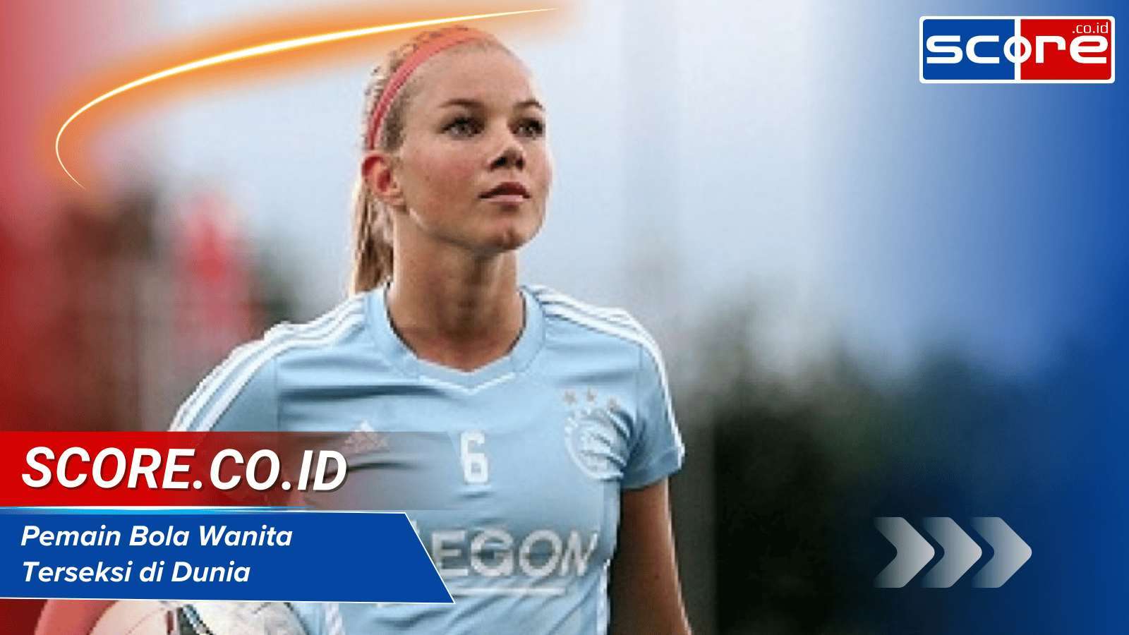 Pemain Bola Wanita Terseksi di Dunia Kombinasi Kecantikan dan Skill 2025