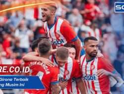 Pemain Girona Terbaik Sepanjang Musim Ini yang Berjaya