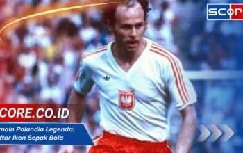 Pemain Polandia Legenda: Daftar Ikon Sepak Bola Sepanjang Masa