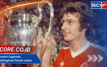 Pemain Legenda Nottingham Forest Juara UCL Penuh Sejarah