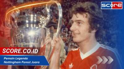 Pemain Legenda Nottingham Forest Juara UCL Penuh Sejarah