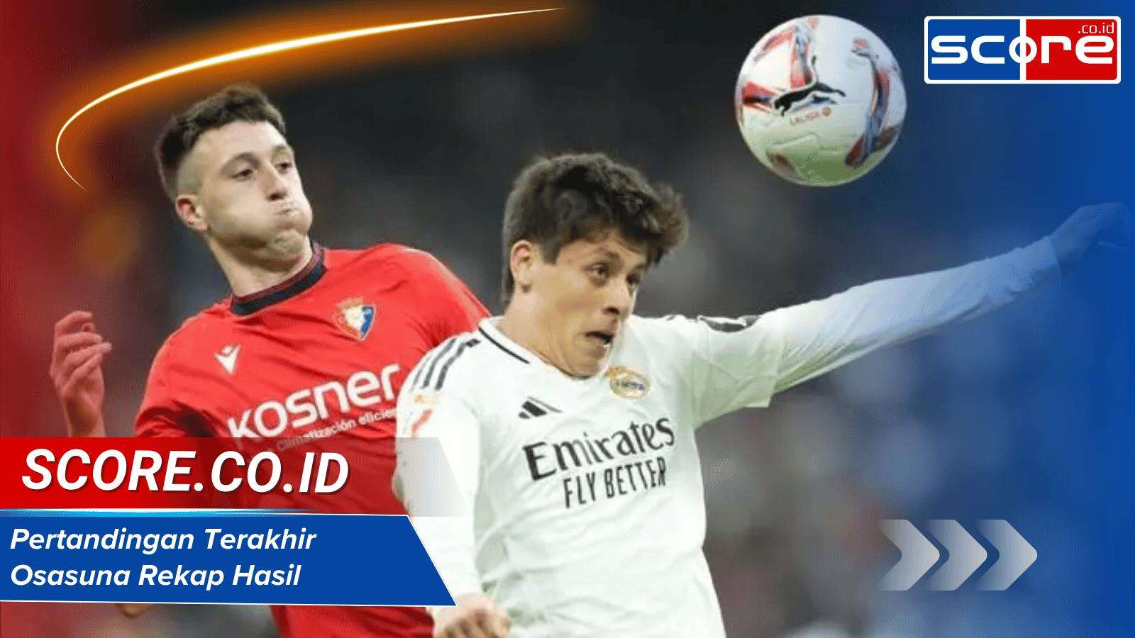 Pertandingan Terakhir Osasuna: Rekap Hasil dan Performa Tim
