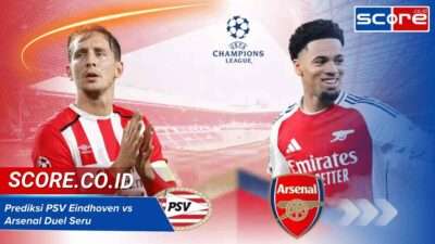 Prediksi PSV Eindhoven vs Arsenal: Duel Seru Liga Champions