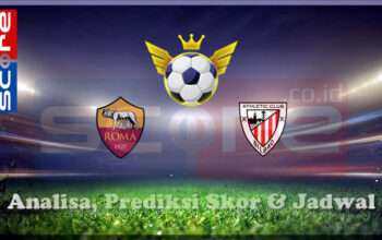 Prediksi Skor AS Roma vs Athletic Bilbao 07 Maret 2025