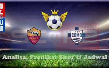 Prediksi Skor AS Roma vs Como 1907 03 Maret 2025