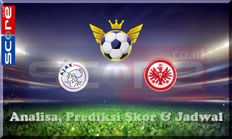 Prediksi Skor Ajax vs Eintracht Frankfurt