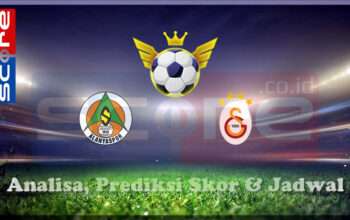 Prediksi Skor Alanyaspor vs Galatasaray Spor Kulubu 10 Maret 2025