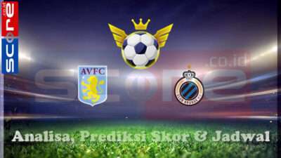 Prediksi Skor Aston Villa vs Club Brugge