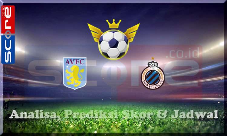 Prediksi Skor Aston Villa vs Club Brugge