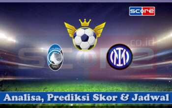 Prediksi Skor Atalanta BC vs Inter Milan 17 Maret 2025