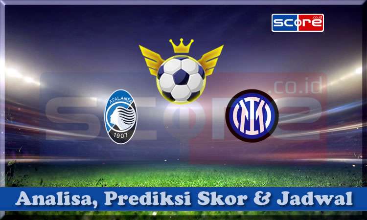 Prediksi Skor Atalanta vs Inter Milan