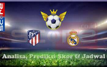 Prediksi Skor Atletico Madrid vs Real Madrid 13 Maret 2025