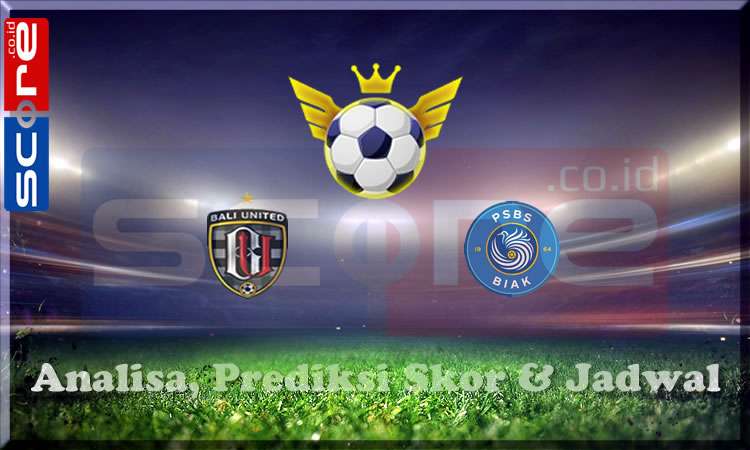 Prediksi Skor Bali United vs PSBS Biak