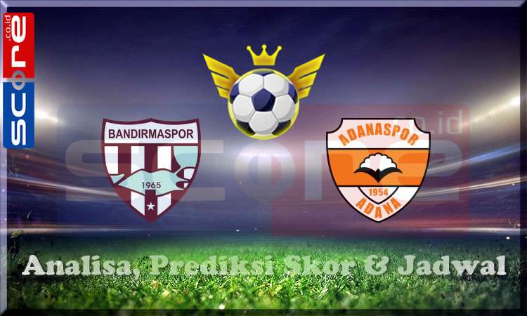 Prediksi Skor Bandirmaspor vs Adanaspor