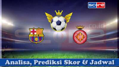 Prediksi Skor Barcelona vs Girona