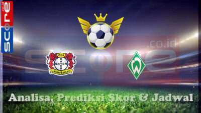 Prediksi Skor Bayer Leverkusen vs Werder Bremen 07 Maret 2025